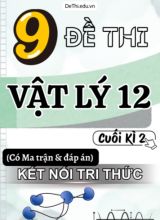 9 Đề thi Vật Lí 12 cuối kì 2 có Ma trận & Đáp án (Kết nối tri thức)